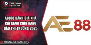 AE888 Đánh Giá Nhà Cái Xanh Chín Hàng Đầu Thị Trường 2025